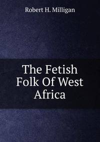 The Fetish Folk Of West Africa