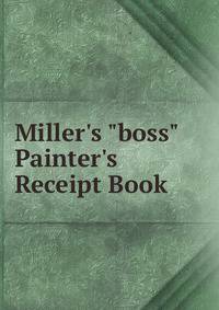 Miller's "boss" Painter's Receipt Book