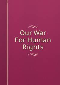 Our War For Human Rights