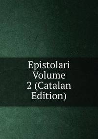 Epistolari Volume 2 (Catalan Edition)