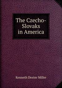 The Czecho-Slovaks in America