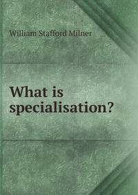 What is specialisation?