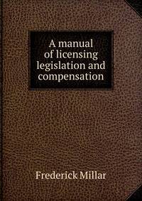A manual of licensing legislation and compensation
