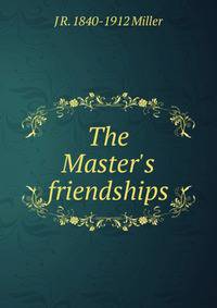 The Master's friendships