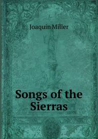 Songs of the Sierras.