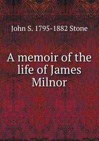 A memoir of the life of James Milnor
