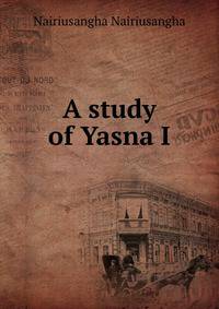 A study of Yasna I