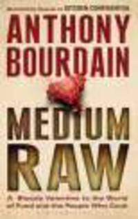 Medium Raw. A Bloody Valentine to the World of Food and the People Who Cook