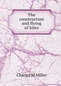 The construction and flying of kites