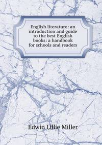 English literature: an introduction and guide to the best English books: a handbook for schools and readers