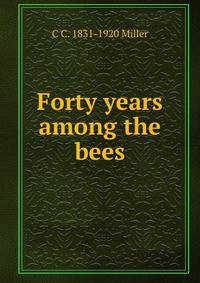 Forty years among the bees