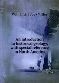 An introduction to historical geology, with special reference to North America