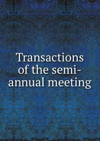 Transactions of the semi-annual meeting