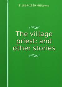 The village priest: and other stories
