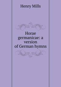 Horae germanicae: a version of German hymns