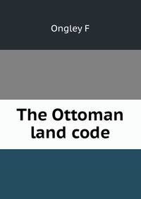 The Ottoman land code