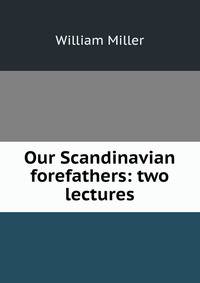 Our Scandinavian forefathers: two lectures