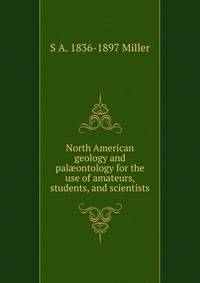 North American geology and pal?ontology for the use of amateurs, students, and scientists