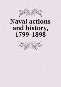 Naval actions and history, 1799-1898