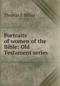 Portraits of women of the Bible: Old Testament series