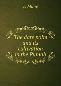 The date palm and its cultivation in the Punjab