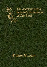 The ascension and heavenly priesthood of Our Lord