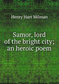 Samor, lord of the bright city; an heroic poem