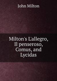 Milton's L'allegro, Il penseroso, Comus, and Lycidas