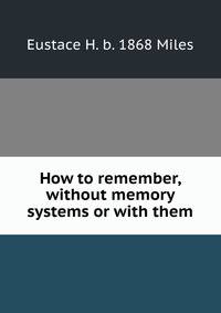 How to remember, without memory systems or with them