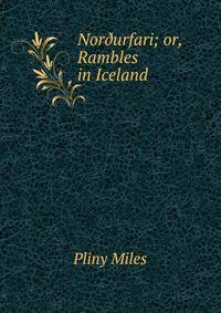 Nor?urfari; or, Rambles in Iceland