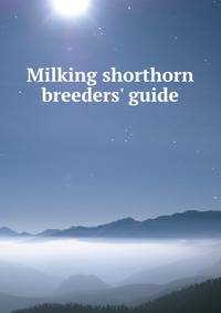 Milking shorthorn breeders' guide