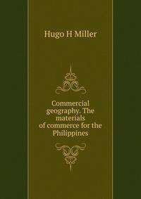 Commercial geography. The materials of commerce for the Philippines