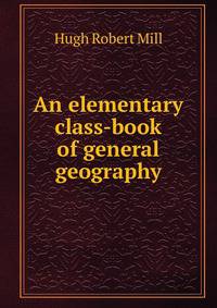 An elementary class-book of general geography