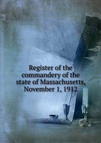 Register of the commandery of the state of Massachusetts, November 1, 1912