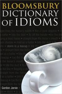 Bloomsbury Dictionary of Idioms