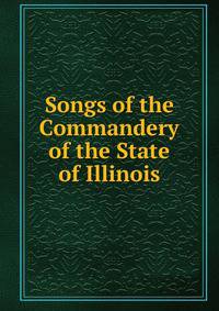 Songs of the Commandery of the State of Illinois