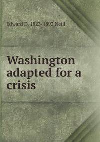 Washington adapted for a crisis