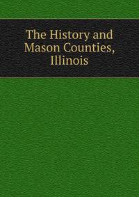The History and Mason Counties, Illinois