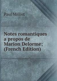 Notes romantiques a propos de Marion Delorme; (French Edition)