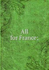 All for France;
