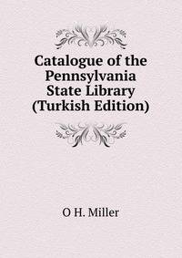 Catalogue of the Pennsylvania State Library (Turkish Edition)