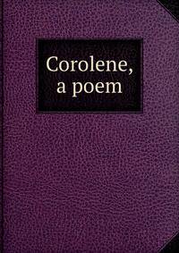 Corolene, a poem