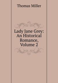 Lady Jane Grey: An Historical Romance, Volume 2