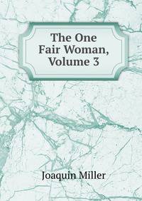 The One Fair Woman, Volume 3