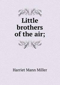 Little brothers of the air;