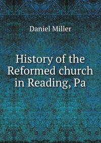 History of the Reformed church in Reading, Pa.