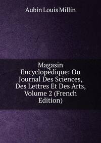 Magasin Encyclopedique: Ou Journal Des Sciences, Des Lettres Et Des Arts, Volume 2 (French Edition)