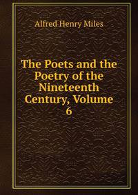 The Poets and the Poetry of the Nineteenth Century, Volume 6
