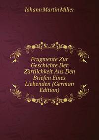 Fragmente Zur Geschichte Der Zartlichkeit Aus Den Briefen Eines Liebenden (German Edition)