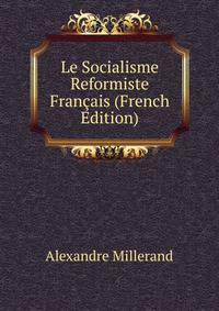 Le Socialisme Reformiste Francais (French Edition)
